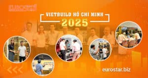 Eurostar & PHA lời Tri Ân Khách Hàng tại Vietbuild 2025
