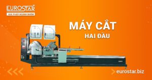 Máy cắt 2 đầu là gì? Lợi ích và ứng dụng trong ngành nhôm kính
