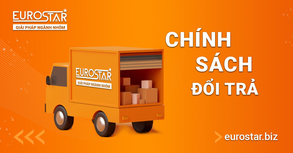 chính sách đổi trả máy nhôm Eurostar
