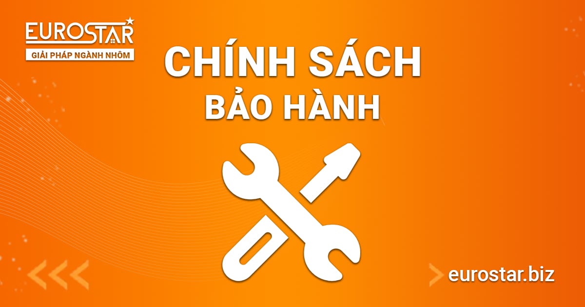 Chính sách bảo hành máy nhôm Eurostar