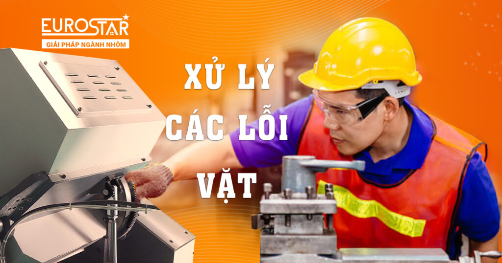 Các lỗi vặt trên máy cắt nhôm 2 đầu và cách xử lý hiệu quả