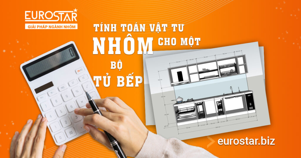 Hướng Dẫn Tính Toán Vật Tư Nhôm Cho Một Bộ Tủ Bếp